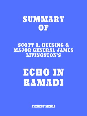 cover image of Summary of Scott A. Huesing & Major General James Livingston's Echo in Ramadi